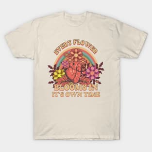 EVERY FLOWER BLOOMS IN ITS OWN TIME T-Shirt